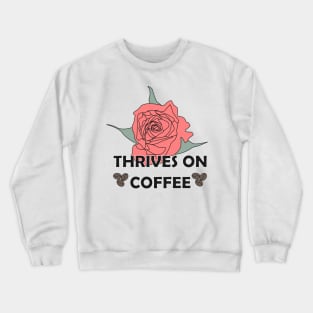 Thrives on coffee (color) Crewneck Sweatshirt